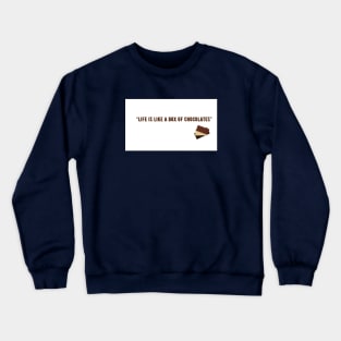 “Life is like a box of chocolates” Crewneck Sweatshirt